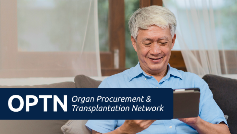 An elderly man sitting indoors on a couch, holding a tablet device, accompanied by a text reading  “OPTN Organ Procurement & Transplantation Network.”